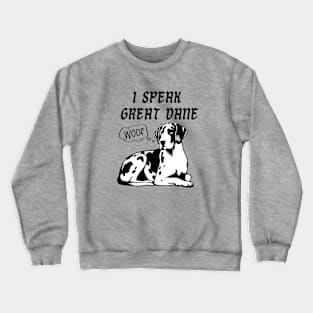 I Speak Great Dane Crewneck Sweatshirt